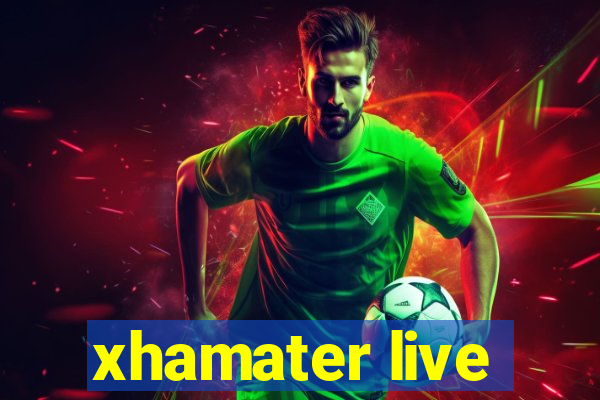 xhamater live